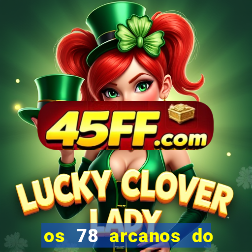 os 78 arcanos do tarot e seus significados